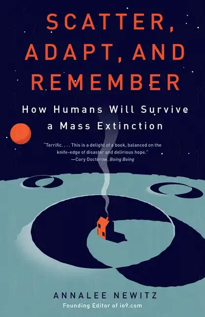 Scatter, Adapt, and Remember: How Humans Will Survive a Mass Extinction - Paperback