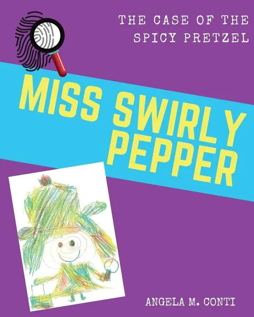 Miss Swirly Pepper: The Case of the Spicy Pretzel - Paperback
