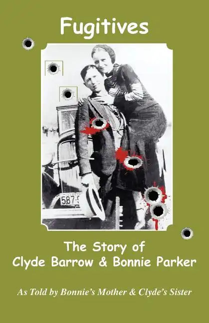 Fugitives; The Story of Clyde Barrow & Bonnie Parker - Paperback
