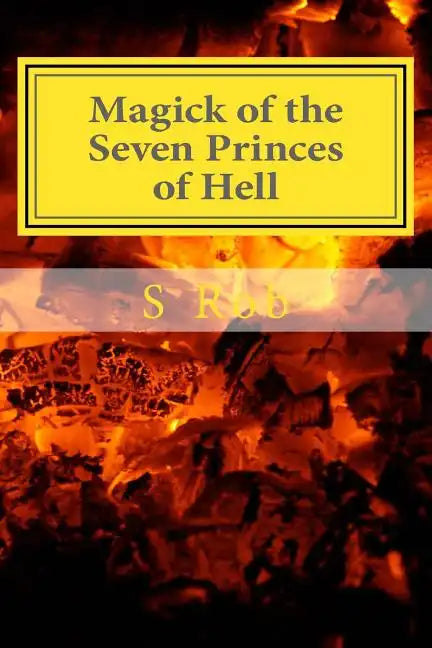 Magick of the Seven Princes of Hell - Paperback
