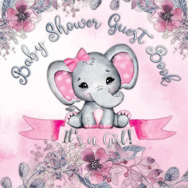 It's a Girl! Baby Shower Guest Book: A Joyful Event with Elephant & Pink Theme, Personalized Wishes, Parenting Advice, Sign-In, Gift Log, Keepsake Pho - Paperback