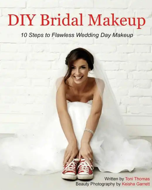 DIY Bridal Makeup: 10 Steps to Flawless Wedding Day Makeup - Paperback