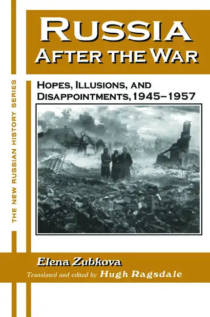 Russia After the War: Hopes, Illusions and Disappointments, 1945-1957 - Paperback