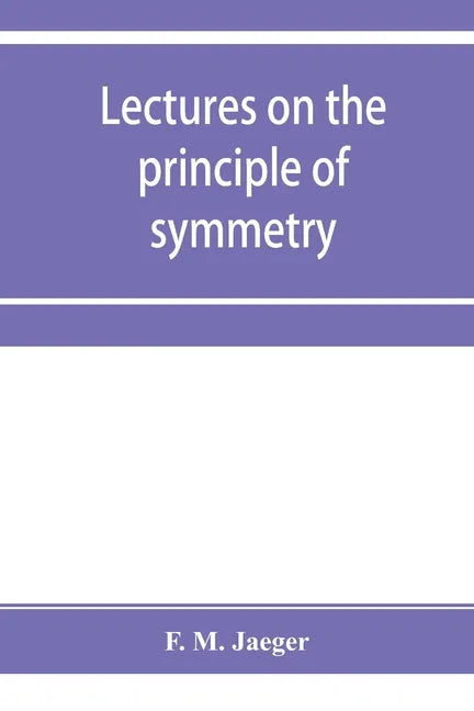 Lectures on the principle of symmetry and its applications in all natural sciences - Paperback