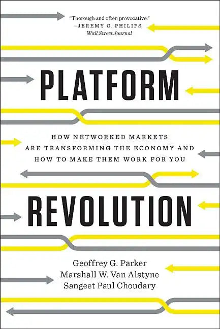 Platform Revolution: How Networked Markets Are Transforming the Economy and How to Make Them Work for You - Paperback