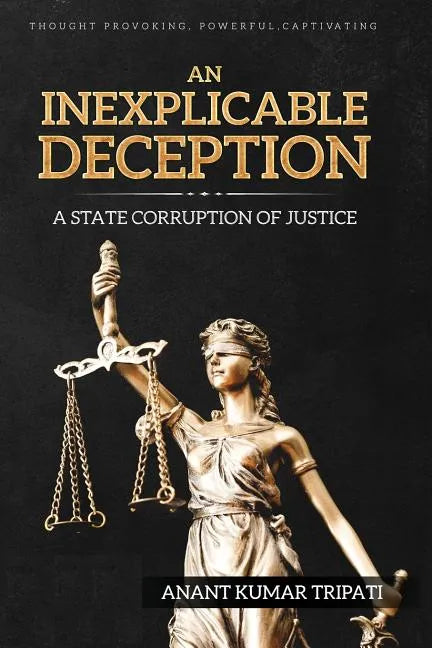 An Inexplicable Deception: A State Corruption of Justice - Paperback
