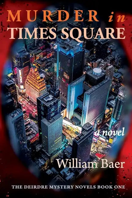 Murder in Times Square: A Novel (A Deirdre Mystery, Book One) - Paperback