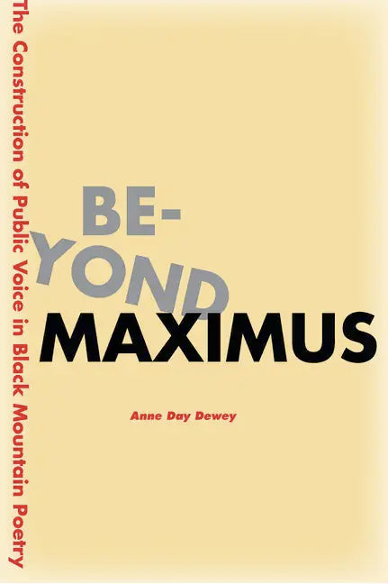 Beyond Maximus: The Construction of Public Voice in Black Mountain Poetry - Hardcover
