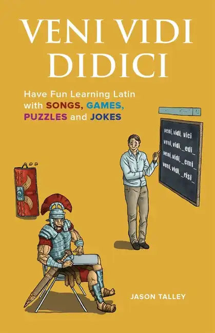 Veni Vidi Didici: Have Fun Learning Latin with Songs, Games, Puzzles and Jokes - Paperback