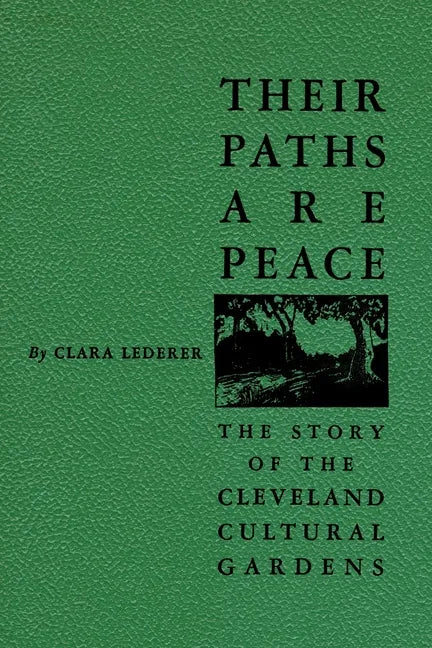 Their Paths Are Peace: The Story of Cleveland's Cultural Gardens - Paperback