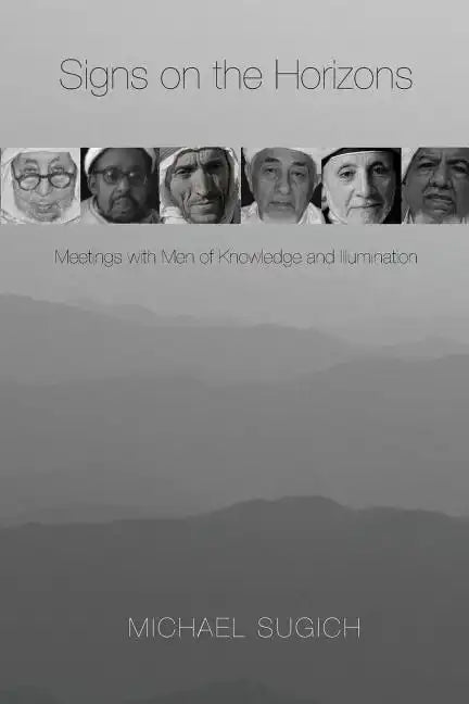 Signs on the Horizons: Meetings with Men of Knowledge and Illumination - Paperback