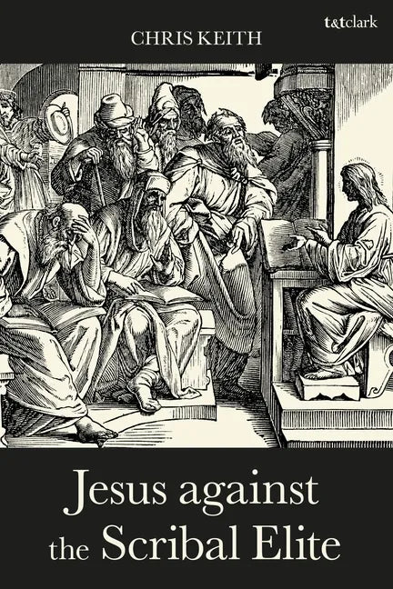 Jesus against the Scribal Elite: The Origins of the Conflict - Paperback