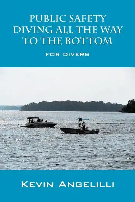 Public Safety Diving All the Way to the Bottom: For Divers - Paperback