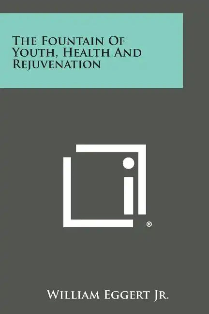 The Fountain Of Youth, Health And Rejuvenation - Paperback