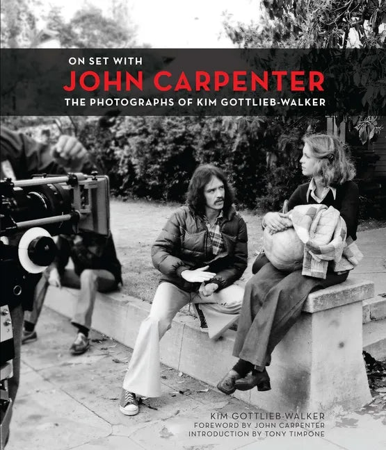On Set with John Carpenter: The Photographs of Kim Gottlieb-Walker - Hardcover