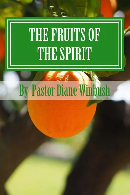 The Fruits of The Spirit: Growing Spiritually in Christ - Paperback