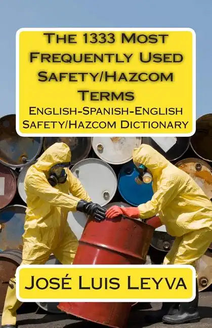 The 1333 Most Frequently Used Safety/Hazcom Terms: English-Spanish-English Safety/Hazcom Dictionary - Paperback