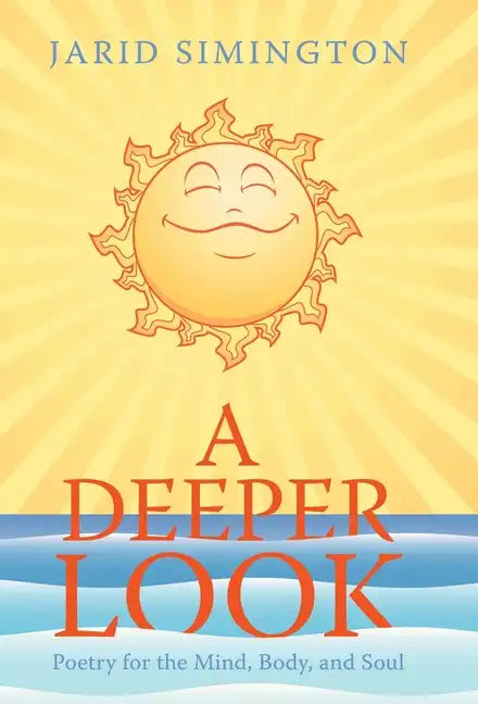 A Deeper Look: Poetry for the Mind, Body, and Soul - Hardcover