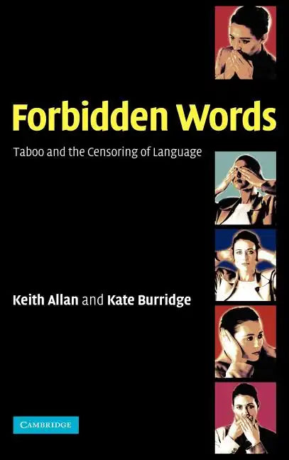 Forbidden Words: Taboo and the Censoring of Language - Hardcover