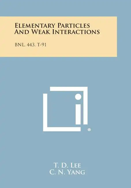 Elementary Particles And Weak Interactions: Bnl, 443, T-91 - Paperback