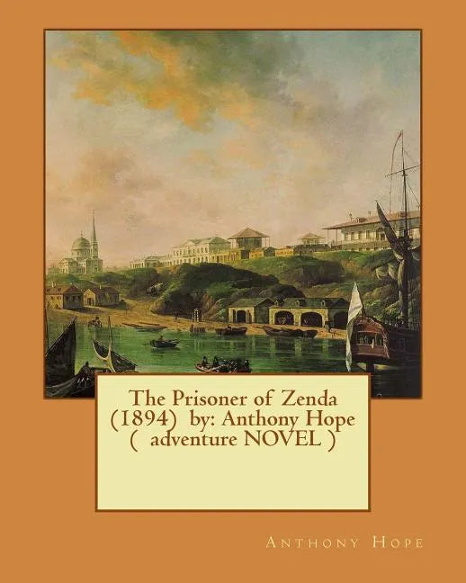 The Prisoner of Zenda (1894) by: Anthony Hope ( adventure NOVEL ) - Paperback