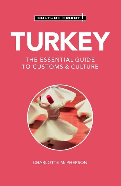 Turkey - Culture Smart!: The Essential Guide to Customs & Culture - Paperback