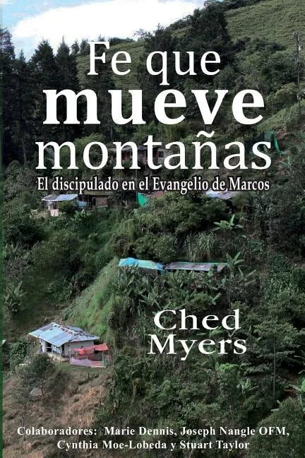 Fe que mueve montañas: El discipulado en el Evangelio de Marcos - Paperback