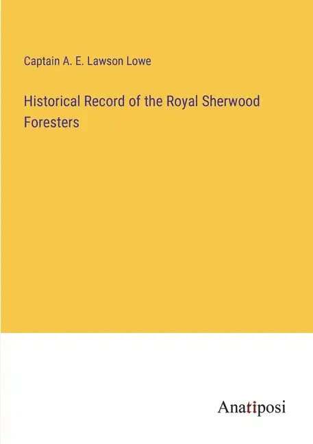 Historical Record of the Royal Sherwood Foresters - Paperback