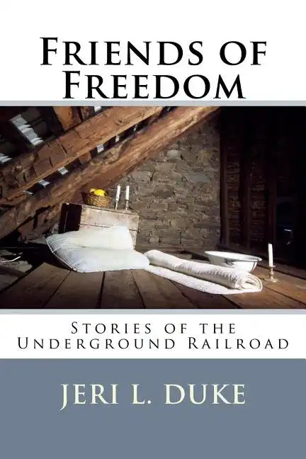 Friends of Freedom: Stories of the Underground Railroad - Paperback
