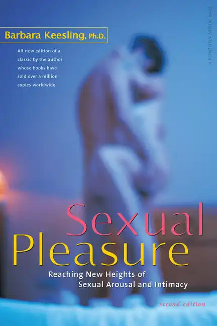 Sexual Pleasure: Reaching New Heights of Sexual Arousal and Intimacy - Hardcover
