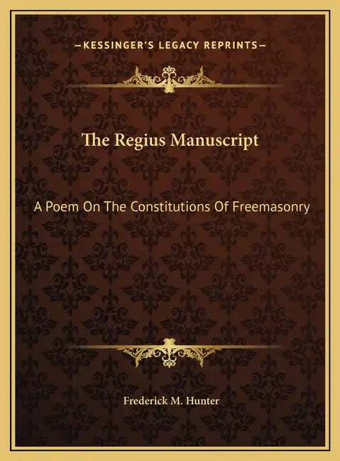 The Regius Manuscript: A Poem on the Constitutions of Freemasonry - Hardcover