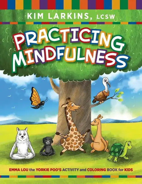 Practicing Mindfulness: Emma Lou the Yorkie Poo's Activity and Coloring Book for Kids - Paperback