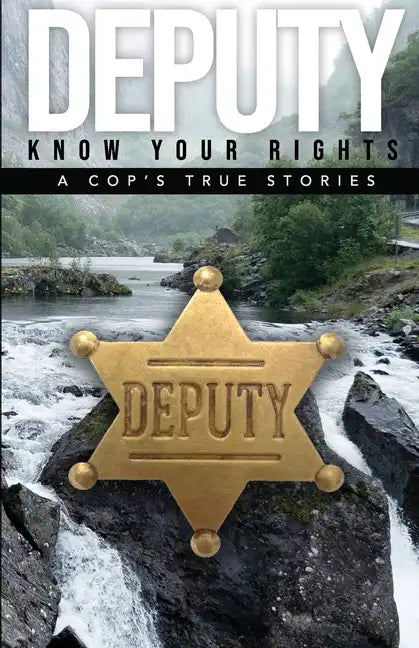 Deputy - Know Your Rights: A Cop's True Story - Paperback