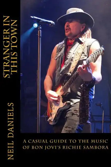Stranger In This Town - A Casual Guide To The Music Of Bon Jovi's Richie Sambora - Paperback