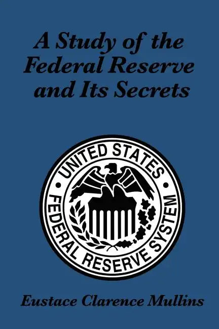 A Study of the Federal Reserve and Its Secrets - Paperback