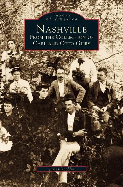 Nashville: From the Collection of Carl and Otto Giers - Hardcover