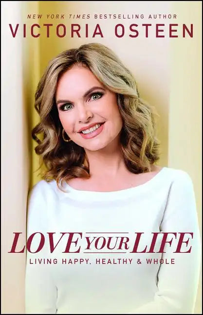 Love Your Life: Living Happy, Healthy, & Whole - Paperback
