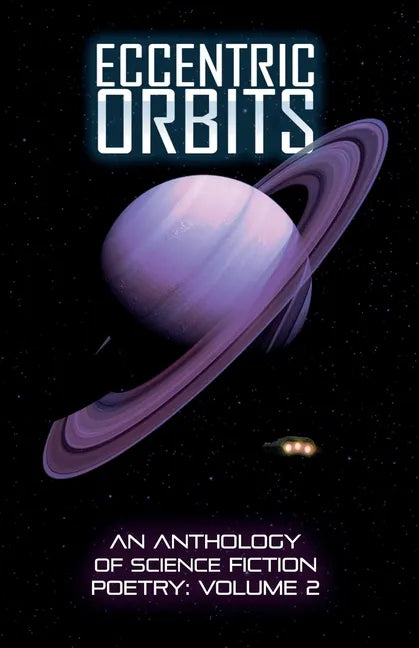 Eccentric Orbits: An Anthology Of Science Fiction Poetry, Volume 2 - Paperback