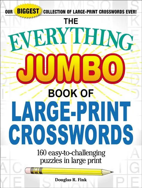 The Everything Jumbo Book of Large-Print Crosswords: 160 Easy-To-Challenging Puzzles in Large Print - Paperback