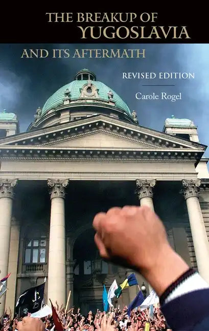 The Breakup of Yugoslavia and Its Aftermath: Revised Edition - Hardcover