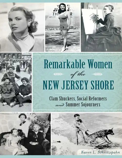 Remarkable Women of the New Jersey Shore: Clam Shuckers, Social Reformers and Summer Sojourners - Paperback