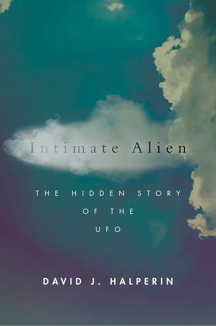 Intimate Alien: The Hidden Story of the UFO - Hardcover
