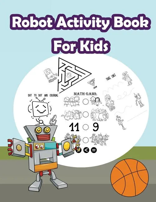 Robot Activity Book For Kids: : Kids Activities Book with Fun and Challenge in Robots theme: Coloring, Color by number, Count the numbers, Trace lin - Paperback