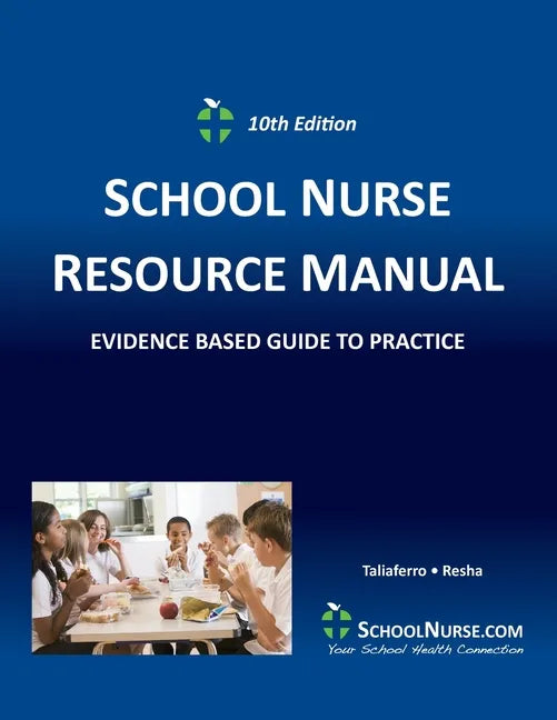 SCHOOL NURSE RESOURCE MANUAL Tenth EDition: Evidenced Based Guide to Practice - Paperback