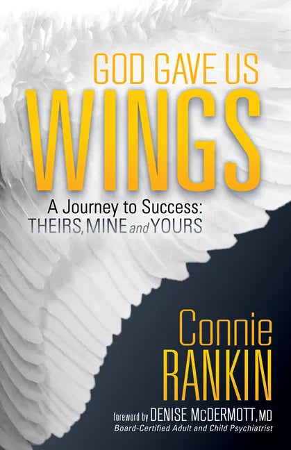 God Gave Us Wings: A Journey to Success: Theirs, Mine and Yours - Paperback