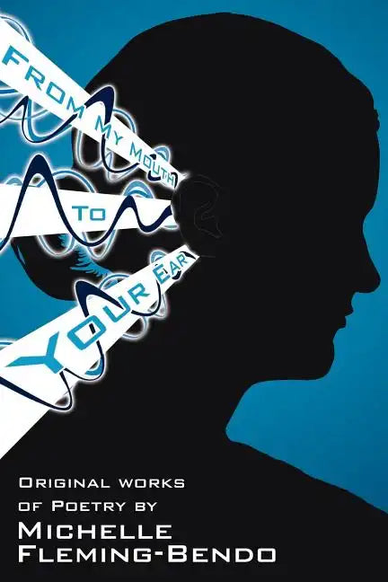 From My Mouth To Your Ear: Original Works of Poetry - Paperback