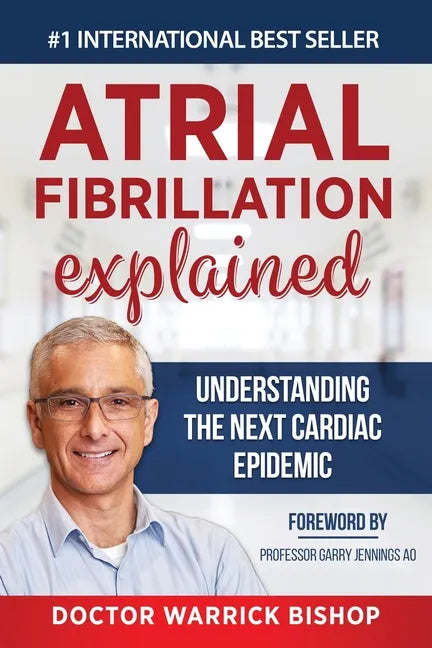 Atrial Fibrillation Explained: Understanding The Next Cardiac Epidemic - Paperback