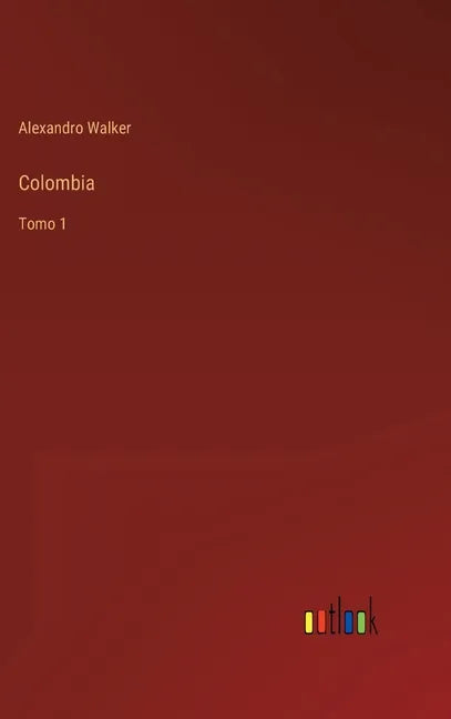Colombia: Tomo 1 - Hardcover