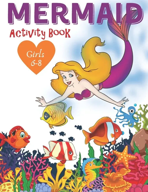 Mermaid Activity Book Girls 6-8: Cute Nautical Themed Color, Dot to Dot, and Word Search Puzzles Provide Hours of Fun For Creative Young Children - Paperback
