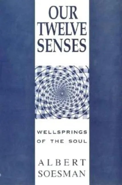 Our Twelve Senses: How Healthy Senses Refresh the Soul - Paperback